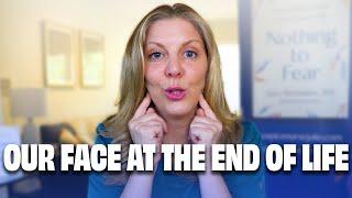 The Face Changing at the End of Life