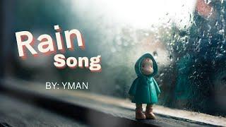 Rain song (lyrics) By: YMAN