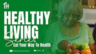 HEALTHY LIVING SERIES: EAT YOUR WAY TO HEALTH | Olaolu Opebiyi