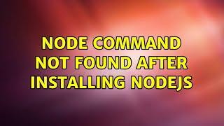 Node command not found after installing nodejs