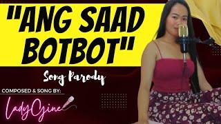 "ANG SAAD NGA BUGAS TAG 20 BOTBOT" PARODY SONG | LADYGINE