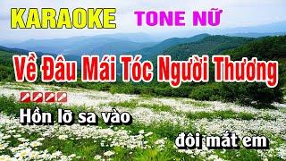 Karaoke Về Đâu Mái Tóc Người Thương Tone Nữ Nhạc Sống Dễ Hát | Nguyễn Linh