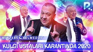 Mirzabek Xolmedov - Kulgi ustalari karantinda (2020)