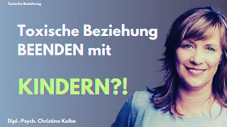 Aber die Kinder!? Toxische Beziehung beenden