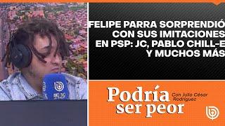 Felipe Parra sorprendió con sus imitaciones en PSP: JC, Pablo Chill-E y michos más