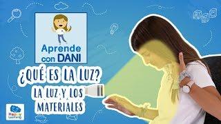 ¿Qué es la luz? La luz y los materiales | Aprende con Dani