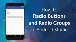 How to use Radio Buttons and Radio Groups in Android Studio