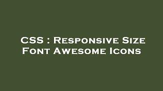 CSS : Responsive Size Font Awesome Icons