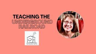 Teaching Kids About the Underground Railroad with Danika Cooley