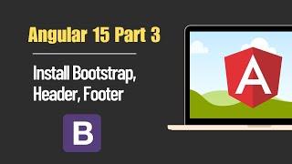 Angular Part 3 | Install Bootstrap and Set Header Footer in Angular