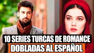 10 SERIES TURCAS DE ROMANCE Y DRAMA DOBLADAS AL ESPAÑOL COMPLETAS 2024