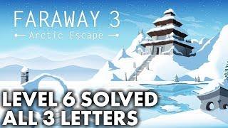 Faraway 3 Arctic Escape - Level 6 Solution With All 3 Letters