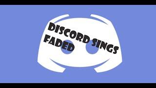 Discord sings Faded