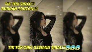 TIK TOK ONIC GEBIAN VIRAL!!!! BURUAN TONTON GUYS