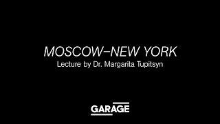 Lecture by Margarita Tupitsyn at Garage. Moscow–New York.