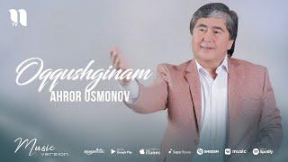 Ahror Usmonov - Oqqushginam (audio)