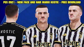 PES 2021 - NEW FACE AND HAIR F. KOSTIĆ 2023 - 4K