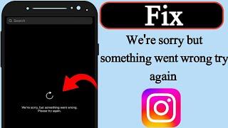 We're sorry but something went wrong try again problem on instagram