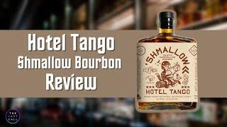 Hotel Tango Shmallow Bourbon Review!