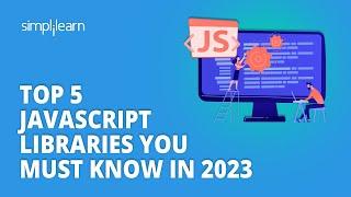 Top 5 Javascript Libraries You Must Know in 2023 | Javascript Libraries 2023 | Simplilearn