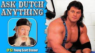 Ask Dutch Anything 57 | Young Scott Steiner