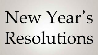 How to Pronounce ''New Year's Resolutions''