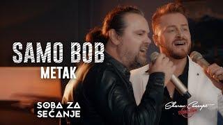 SAMO BOB I ŽELJKO ŠAŠIĆ - METAK (Official Live video 2019)