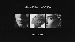 Ana Gabriela, @anavitoria  - No Escuro