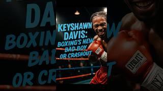 KEYSHAWN DAVIS: Boxing’s NEW BAD BOY or CRASH OUT? #boxing #fight #boxeo #crashout #shorts