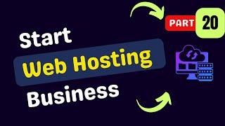 How to start a web hosting reseller business  | Sell this knowledge | PART 20