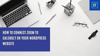 How to connect zoom to calendly on your wordpress website