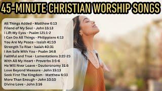 Non-Stop WORSHIP MUSIC For 45 Minutes Straight! #ChristianMusic #WorshipSong #PraiseAndWorship