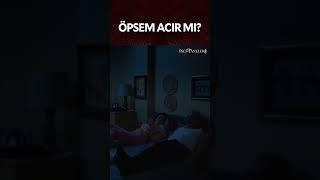 Öpsem Acır Mı? #incitaneleri #yılmazerdoğan #hazarergüçlü