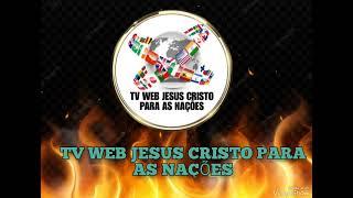 VINHETA TOCADA DA TV WEB JESUS CRISTO PARA AS NAÇÕES