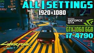 Cyberpunk 2077 Testing On GTX 1060 6GB + i7 4790 - ALL Settings - 1080p in 2024