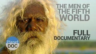 Full Documentary. The Men of Fifth World - Planet Doc Full Documentaries