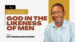 Ferdinand Nweke: GOD IN THE LIKENESS OF MEN