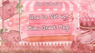 [Old]  How to setup a Mimu greetmsg | Simple & Easy!