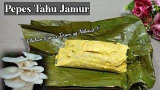 RESEP PEPES TAHU JAMUR. Olahan Tahu & Jamur yg Nikmat 