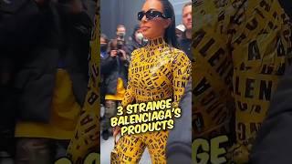 3 strange balenciaga's products