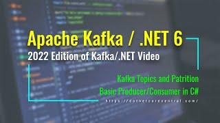 Apache Kafka - 2022 Edition [.NET 6 Consumer and Producer, Docker containerized Kafka services]