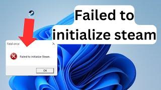 How to fix failed to initialize Steam