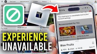 Fix This Experience Is Unavailable Due To Your Account Settings In Roblox Mobile - Full Guide