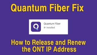 Quantum Network Fix - How to Release and Renew the ONT IP Address