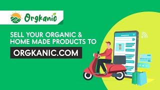 SELL YOUR ORGANIC &HOME MADE PRODUCTS TO ORGKANIC.COM