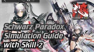 [Guide] Schwarz Paradox Simulation with S2 | Arknights