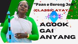 New Classic Ayaya " Paan e Borong e Joh " By Agook Gai Anyang