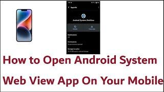 How to Open Android System Web View App On Your Mobile