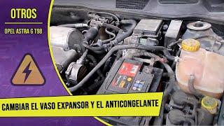 Como cambiar el vaso expansor y el anticongelante - Opel Astra G T98