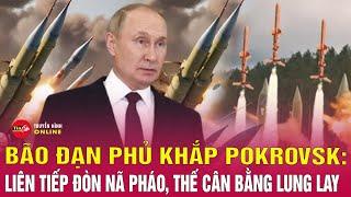 Tin Tức Nga Ukraine mới nhất :  Nga tiến công tổng lực chiến sự bùng nổ tại mặt trận Pokrovsk